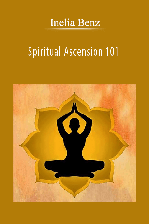 Spiritual Ascension 101 – Inelia Benz