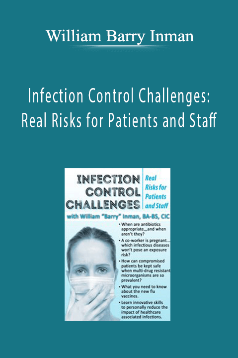 William Barry Inman – Infection Control Challenges: Real Risks for Patients and Staff