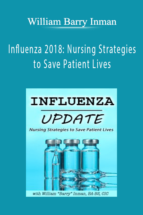 William Barry Inman – Influenza 2018: Nursing Strategies to Save Patient Lives