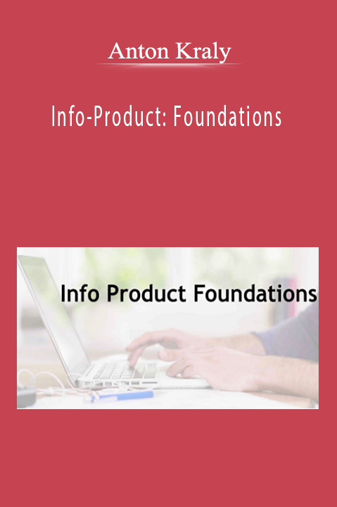 Anton Kraly – Info–Product: Foundations