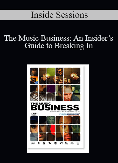 The Music Business: An Insider’s Guide to Breaking In – Inside Sessions