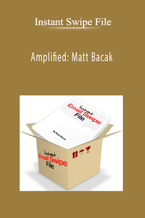 Amplified: Matt Bacak – Instant Swipe File