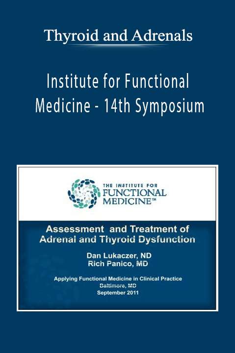 14th Symposium – Thyroid and Adrenals – Institute for Functional Medicine