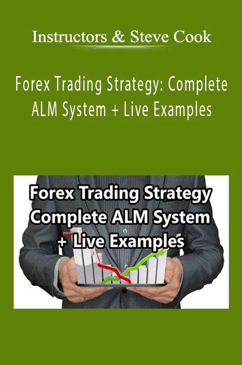 Forex Trading Strategy: Complete ALM System + Live Examples – Instructors & Steve Cook