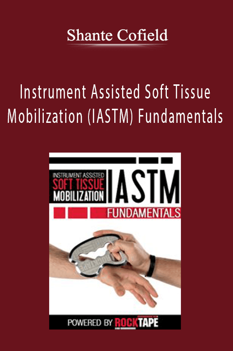 Shante Cofield – Instrument Assisted Soft Tissue Mobilization (IASTM) Fundamentals