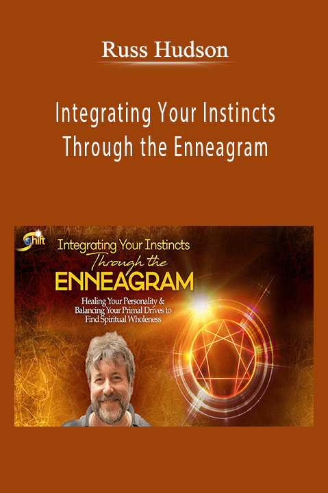 Russ Hudson – Integrating Your Instincts Through the Enneagram