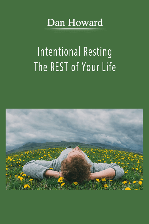 The REST of Your Life – Dan Howard – Intentional Resting