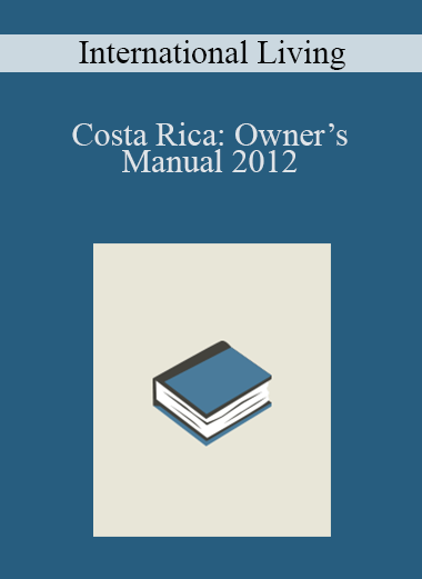 Costa Rica: Owner’s Manual 2012 – International Living