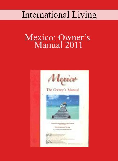 Mexico: Owner’s Manual 2011 – International Living