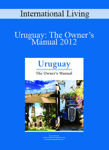 Uruguay: The Owner’s Manual 2012 – International Living