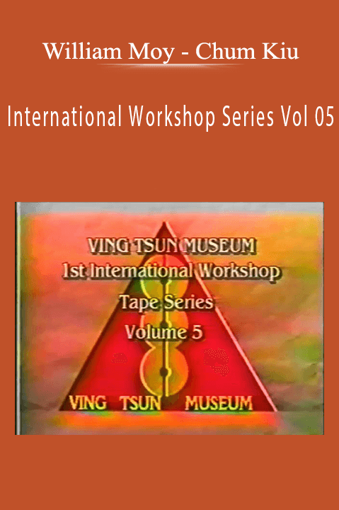 William Moy – Chum Kiu – International Workshop Series Vol 05