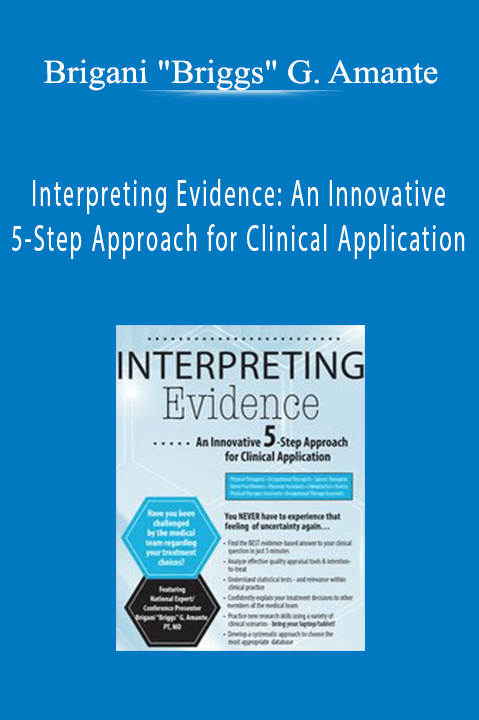 Brigani "Briggs" G. Amante – Interpreting Evidence: An Innovative 5–Step Approach for Clinical Application