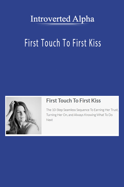 First Touch To First Kiss – Introverted Alpha