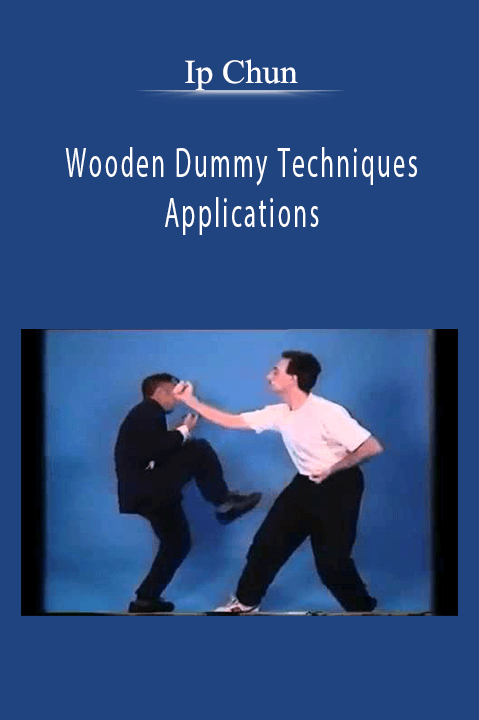 Wooden Dummy Techniques and Applications – Ip Chun