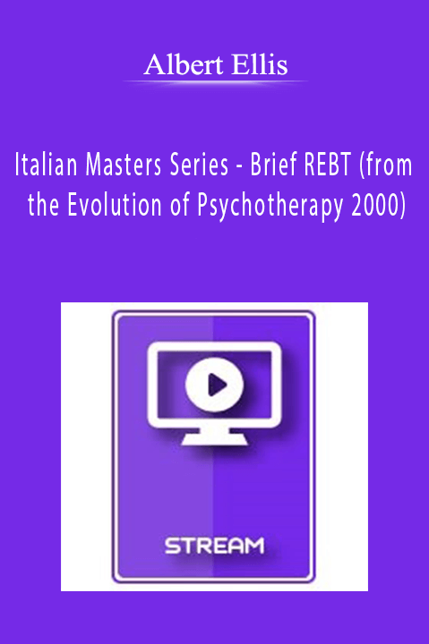 Brief REBT (from the Evolution of Psychotherapy 2000) – Albert Ellis – Italian Masters Series