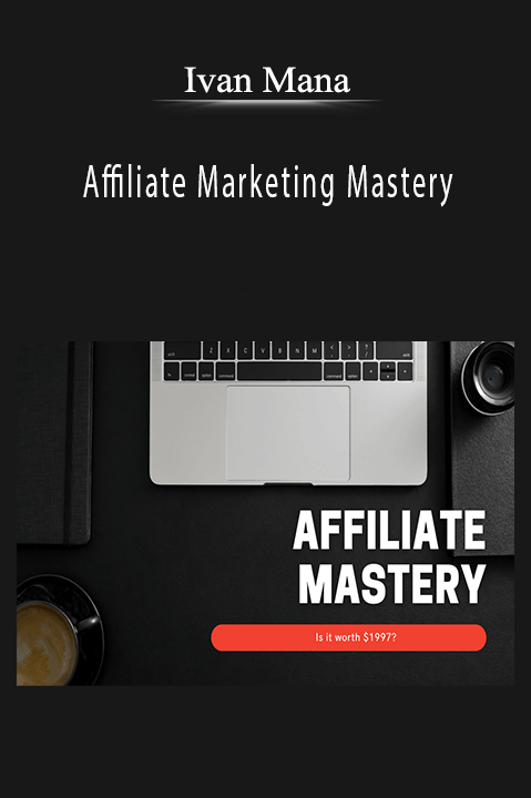 Affiliate Marketing Mastery – Ivan Mana