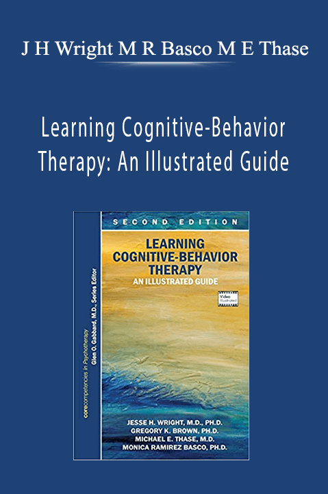 Learning Cognitive–Behavior Therapy: An Illustrated Guide – J H Wright M R Basco M E Thase