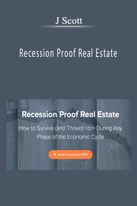 Recession Proof Real Estate – J Scott