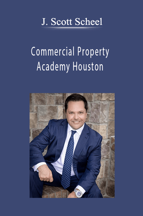 Commercial Property Academy Houston – J. Scott Scheel