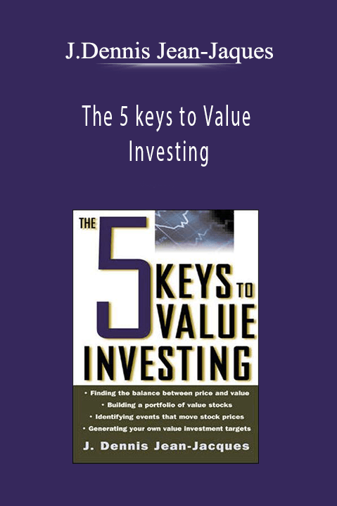 The 5 keys to Value Investing – J.Dennis Jean–Jaques