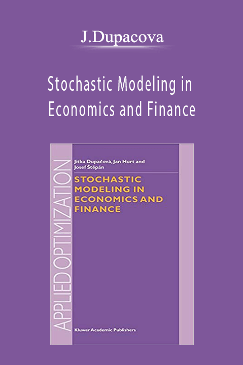 Stochastic Modeling in Economics and Finance – J.Dupacova