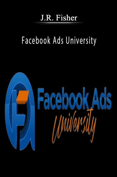 Facebook Ads University – J.R. Fisher