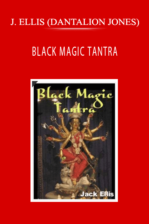 BLACK MAGIC TANTRA – JACK ELLIS (DANTALION JONES)