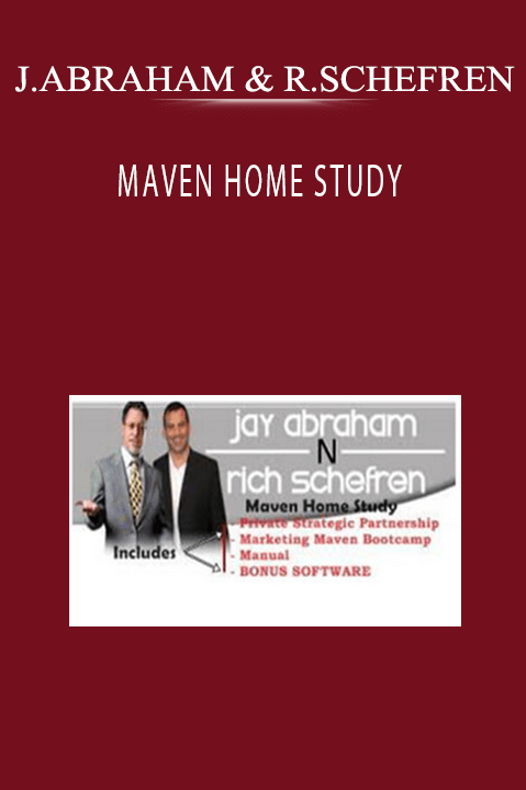 JAY ABRAHAM & RICH SCHEFREN - MAVEN HOME STUDY