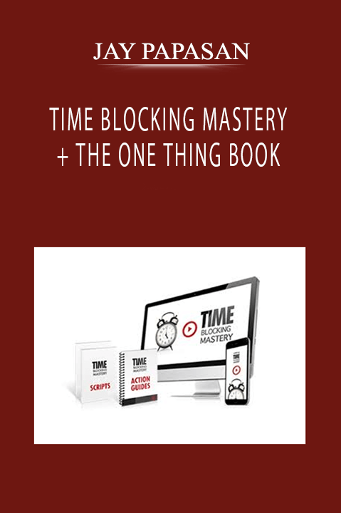 JAY PAPASAN - TIME BLOCKING MASTERY + THE ONE THING BOOK