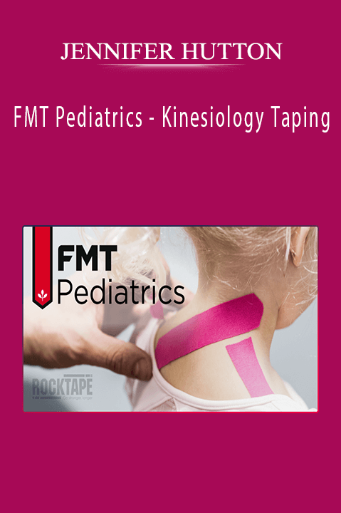 FMT Pediatrics – Kinesiology Taping – JENNIFER HUTTON