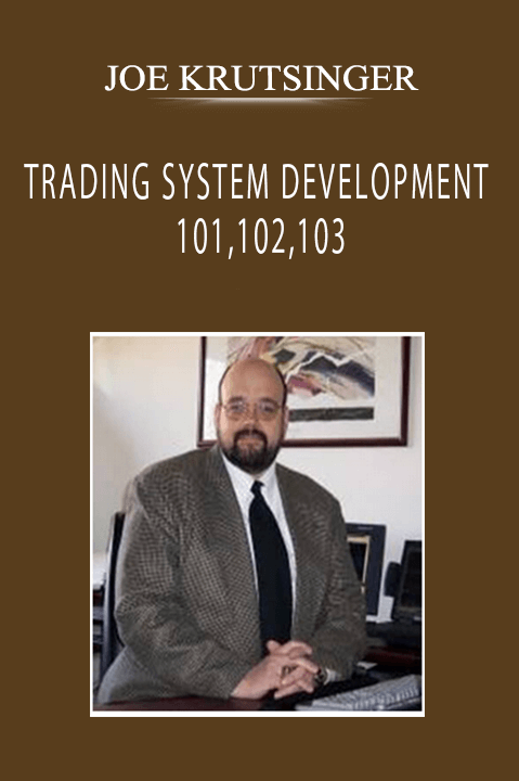 JOE KRUTSINGER - TRADING SYSTEM DEVELOPMENT 101,102,103