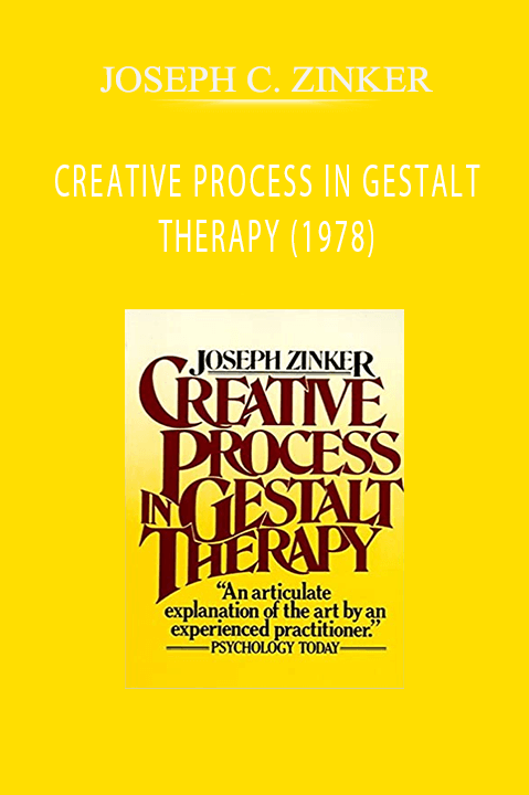 CREATIVE PROCESS IN GESTALT THERAPY (1978) – JOSEPH C. ZINKER