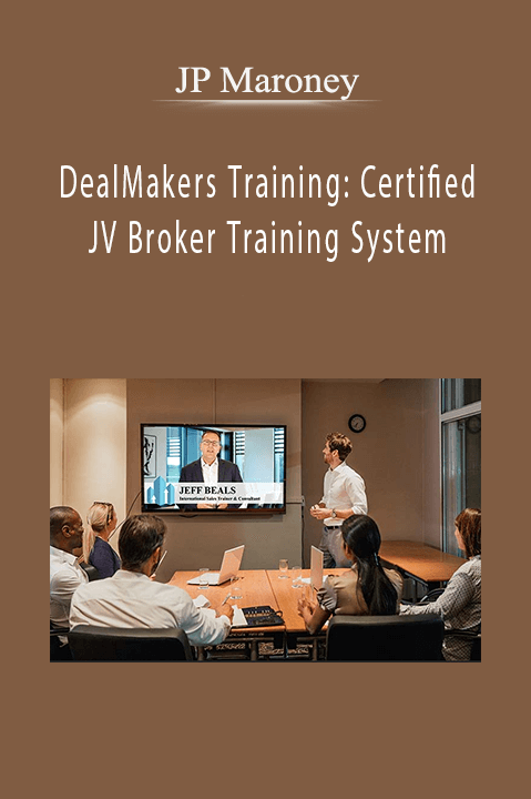 DealMakers Training: Certified JV Broker Training System – JP Maroney