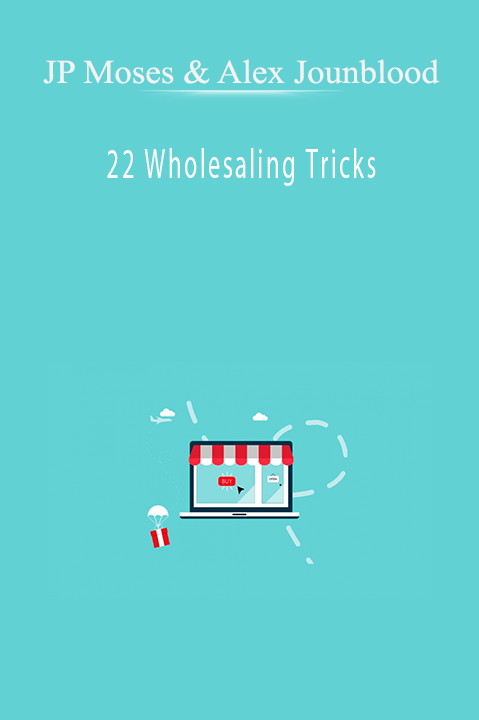 22 Wholesaling Tricks – JP Moses & Alex Jounblood