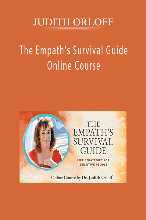 The Empath’s Survival Guide Online Course – JUDITH ORLOFF