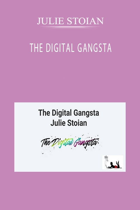 THE DIGITAL GANGSTA – JULIE STOIAN