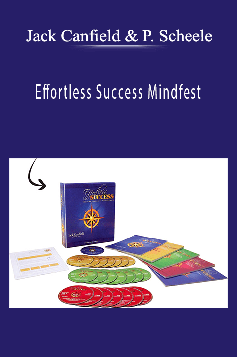 Effortless Success Mindfest – Jack Canfield & Paul Scheele