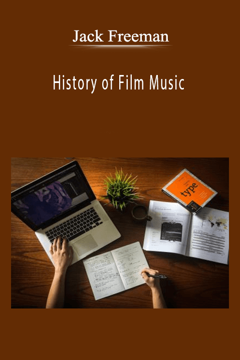 History of Film Music – Jack Freeman