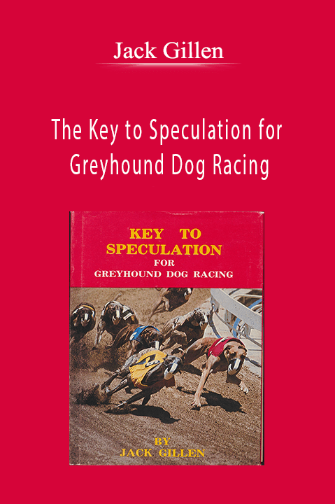 The Key to Speculation for Greyhound Dog Racing – Jack Gillen