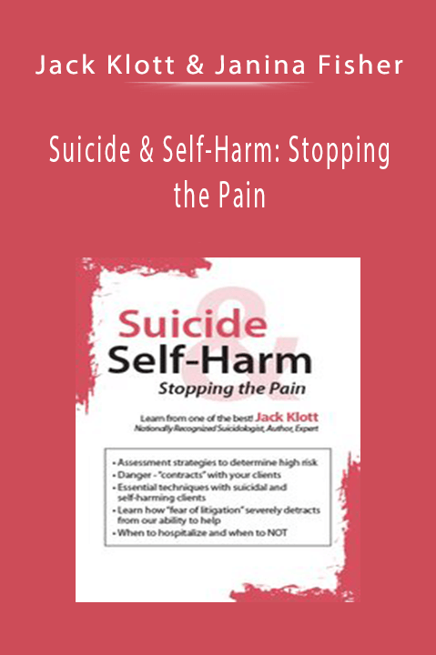 Suicide & Self–Harm: Stopping the Pain – Jack Klott & Janina Fisher