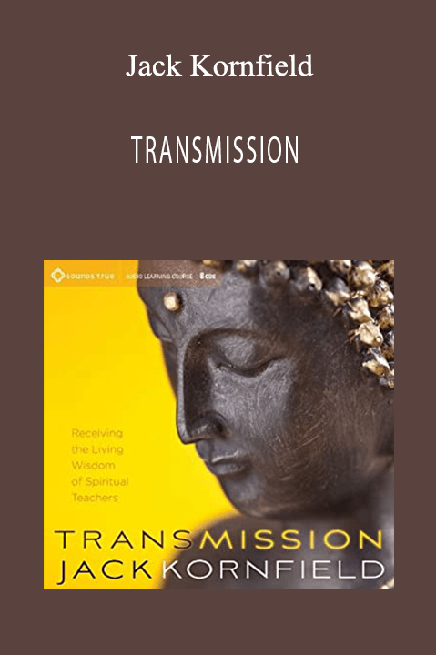 TRANSMISSION – Jack Kornfield