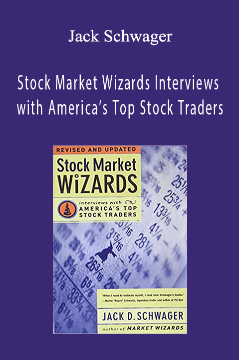 Stock Market Wizards Interviews with America’s Top Stock Traders – Jack Schwager