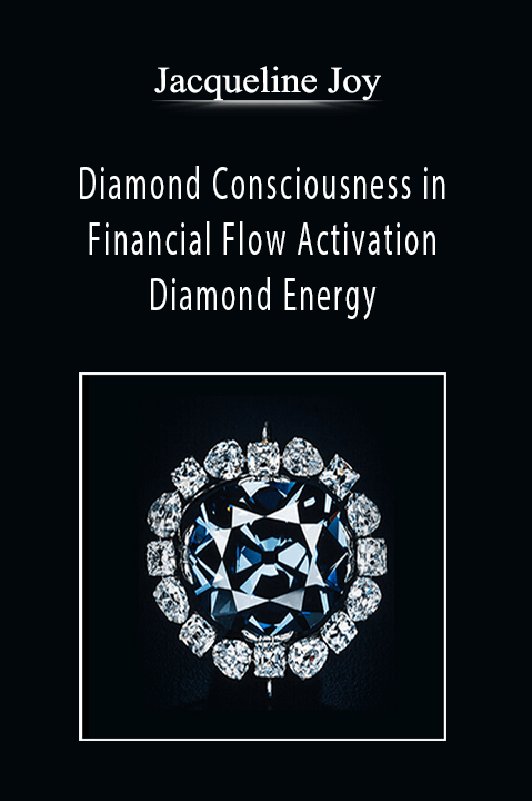 Diamond Consciousness in Financial Flow Activation – Diamond Energy – Jacqueline Joy