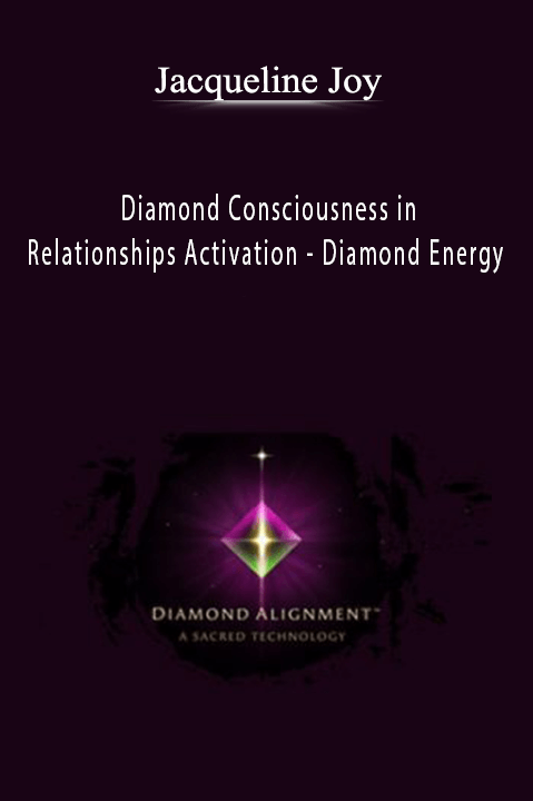 Diamond Consciousness in Relationships Activation – Diamond Energy – Jacqueline Joy