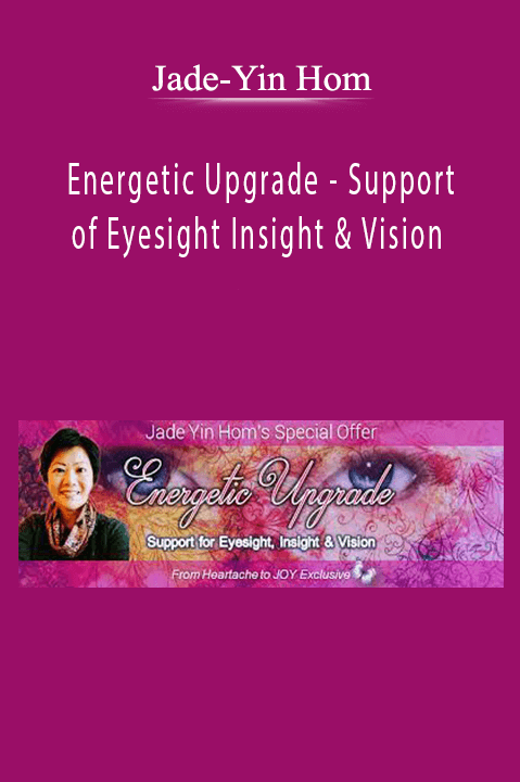 Energetic Upgrade – Support of Eyesight Insight & Vision – Jade–Yin Hom