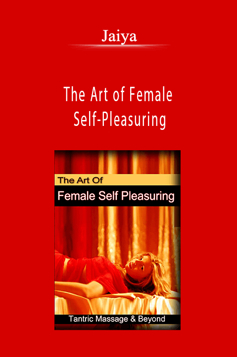 The Art of Female Self–Pleasuring – Jaiya