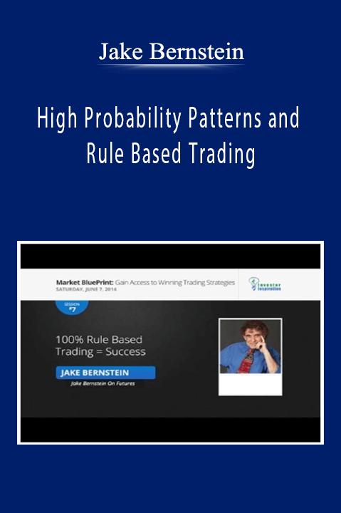 High Probability Patterns and Rule Based Trading – Jake Bernstein