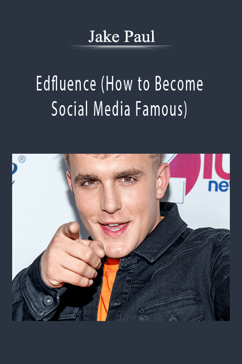 Edfluence (How to Become Social Media Famous) – Jake Paul