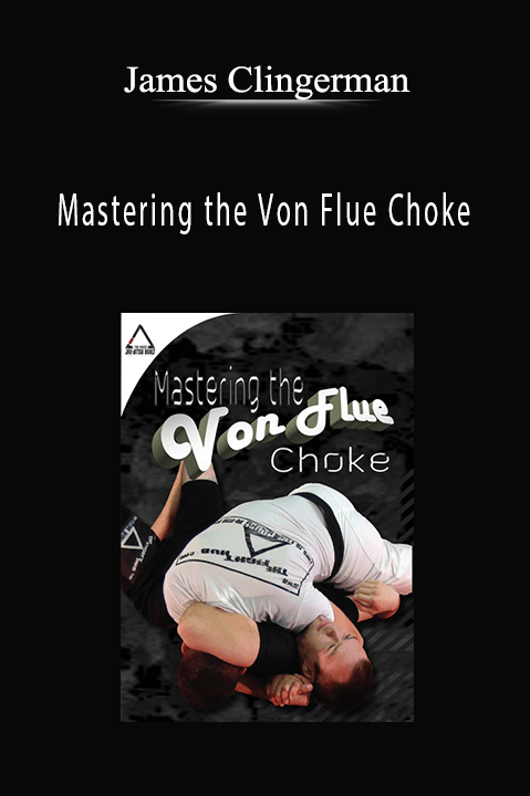 Mastering the Von Flue Choke – James Clingerman