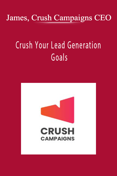 Crush Your Lead Generation Goals – James